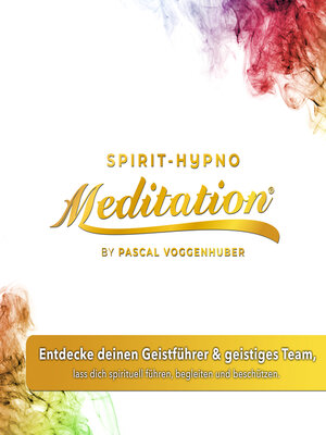 cover image of Entdecke deinen Geistführer & geistiges Team, lass dich spirituell führen, begleiten und beschützen.